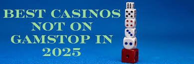 The Rise of Casinos That Aren’t on GamStop