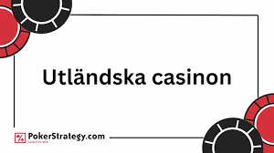 Utländska Casino En Djupgående Guide till Internationella Spelupplevelser
