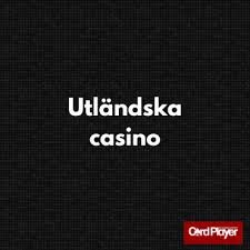 Utländska Casinon En Djupdykning i Spelvärlden Utländska Casinon En Djupdykning i Spelvärlden
