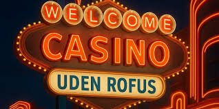 Spil Casino Uden Om ROFUS En Guide til Alternativer 1679566112 Spil Casino Uden Om ROFUS En Guide til Alternativer 1679566112