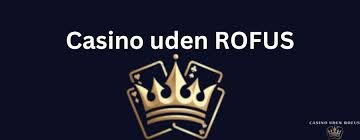Spil Casino Uden Om ROFUS En Guide til Alternativer 1679566112 Spil Casino Uden Om ROFUS En Guide til Alternativer 1679566112
