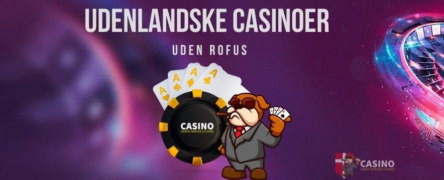Udenlandske Casinoer for Danskere En Guide til Bedste Online Spiloplevelser Udenlandske Casinoer for Danskere En Guide til Bedste Online Spiloplevelser